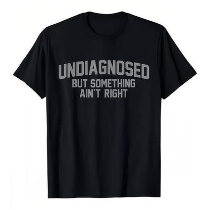💥Last Day Special Sale 49% OFF👚Funny Undiagnosed Slogan Printed T-Shirt